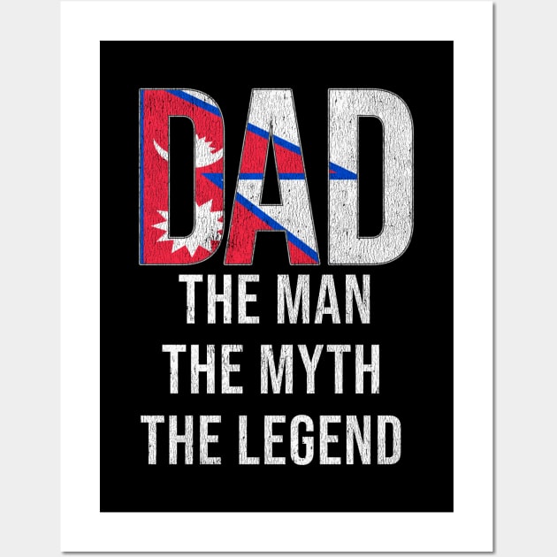 Nepalese Dad The Man The Myth The Legend - Gift for Nepalese Dad With Roots From Nepalese Wall Art by Country Flags